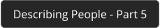 Describing People - Part 5